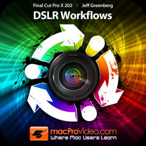 Course For Final Cut Pro X 202 - DSLR Workflows для Мак ОС
