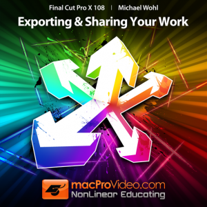 Course For Final Cut Pro X 108 - Exporting and Sharing Your Work для Мак ОС