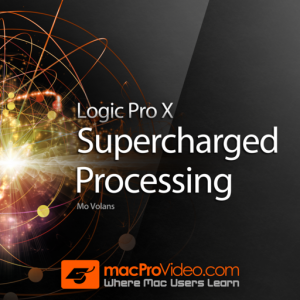 Course For Logic Pro X 301 - Supercharged Processing для Мак ОС