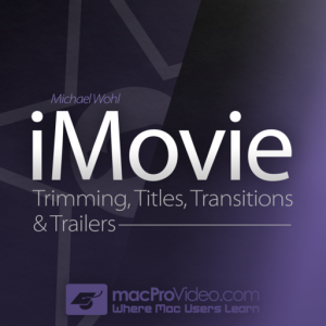 Course For iMovie - Trimming, Titles, Transitions & Trailers для Мак ОС