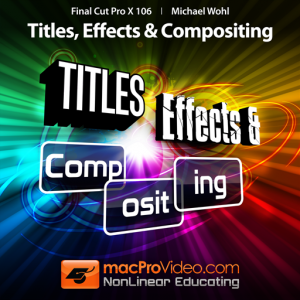 Course For Final Cut Pro X 106 - Titles, Effects and Compositing для Мак ОС