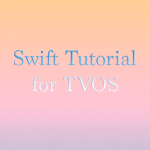 Tutorials for TVOS Swift Programming with XCODE для Мак ОС